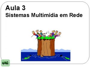 Aula 3 Sistemas Multimdia em Rede O que