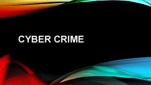 CYBER CRIME PENGERTIAN CYBER CRIME Cyber Crime adalah