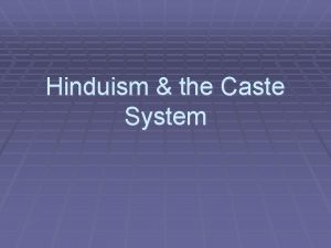 Hinduism the Caste System The Beginnings of Hinduism