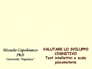 Micaela Capobianco Ph D Universit Sapienza VALUTARE LO