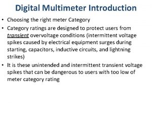 Digital Multimeter Introduction Choosing the right meter Category