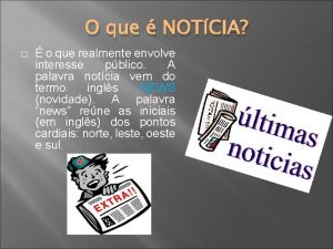 O que NOTCIA o que realmente envolve interesse