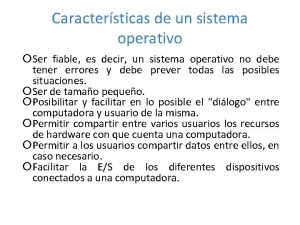 Caractersticas de un sistema operativo Ser fiable es