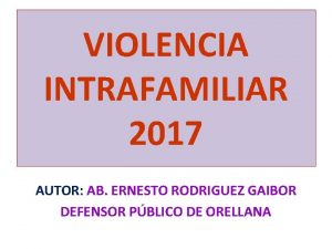 VIOLENCIA INTRAFAMILIAR 2017 AUTOR AB ERNESTO RODRIGUEZ GAIBOR