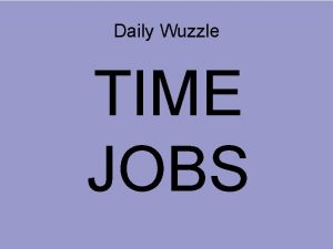 Daily Wuzzle TIME JOBS Todays Opener Find the