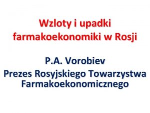 Wzloty i upadki farmakoekonomiki w Rosji P Vorobiev