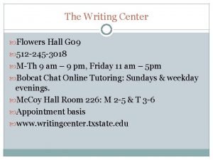 The Writing Center Flowers Hall G 09 512