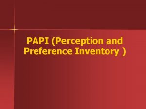 PAPI Perception and Preference Inventory Sejarah n n
