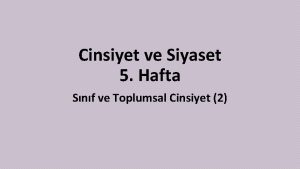 Cinsiyet ve Siyaset 5 Hafta Snf ve Toplumsal