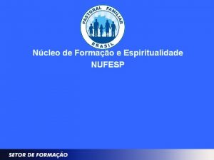 Ncleo de Formao e Espiritualidade NUFESP Espiritualidade adeso