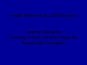 Health Reform the 2008 Election Jonathan Oberlander University