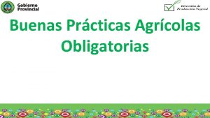 Buenas Prcticas Agrcolas Obligatorias Qu son las Buenas