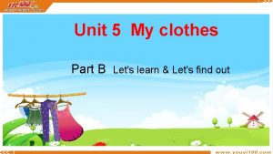 Unit 5 My clothes Part B Lets learn
