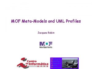 MOF MetaModels and UML Profiles Jacques Robin Ontologies