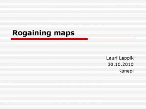 Rogaining maps Lauri Leppik 30 10 2010 Kanepi