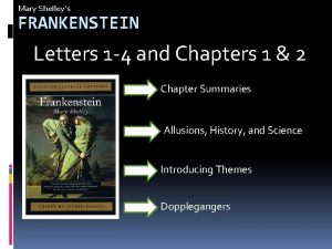 Mary Shelleys FRANKENSTEIN Letters 1 4 and Chapters