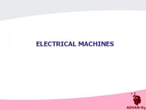 ELECTRICAL MACHINES Types of Electrical Machines DC MACHINES