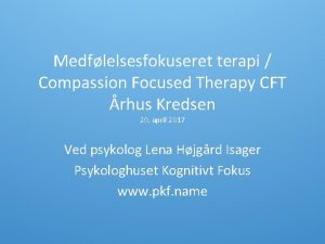 Medflelsesfokuseret terapi Compassion Focused Therapy CFT rhus Kredsen