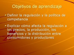 Objetivos de aprendizaje Definir la regulacin y la