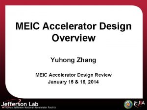 MEIC Accelerator Design Overview Yuhong Zhang MEIC Accelerator