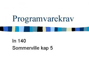 Programvarekrav In 140 Sommerville kap 5 Introduksjon Ofte