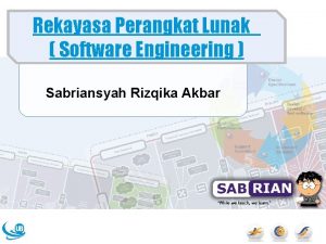 Rekayasa Perangkat Lunak Software Engineering Sabriansyah Rizqika Akbar