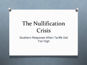 The Nullification Crisis Southern Response When Tariffs Get