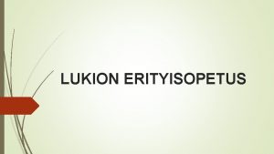 LUKION ERITYISOPETUS Mit sanoo laki Elokuussa 2019 otettiin