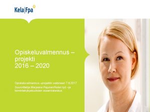 Opiskeluvalmennus projekti 2016 2020 Opiskeluvalmennus projektin webinaari 7