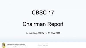 CBSC 17 Chairman Report Genoa Italy 29 May