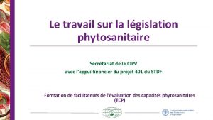 Le travail sur la lgislation phytosanitaire Secrtariat de