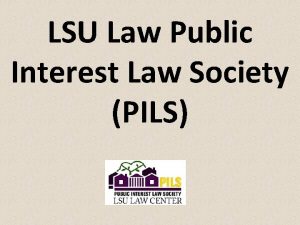 LSU Law Public Interest Law Society PILS Officers