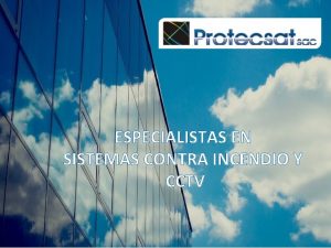 ESPECIALISTAS EN SISTEMAS CONTRA INCENDIO Y CCTV Nuestra