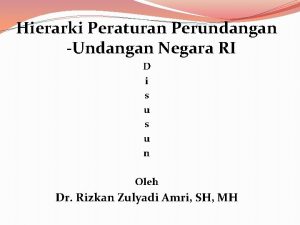 Hierarki Peraturan Perundangan Undangan Negara RI D i