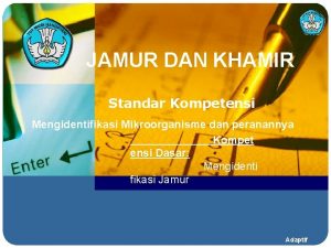 JAMUR DAN KHAMIR Standar Kompetensi Mengidentifikasi Mikroorganisme dan