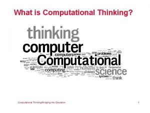 What is Computational Thinking Computational ThinkingBridging into Education