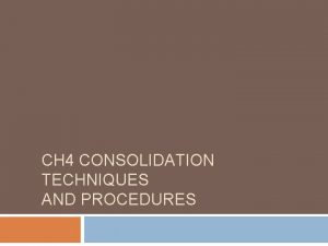 CH 4 CONSOLIDATION TECHNIQUES AND PROCEDURES Equity MethodYear