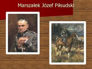 Marszaek Jzef Pisudski Mody Pisudski po ukoczeniu gimnazjum