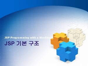 JSP Programming with a Workbook JSP JSP u