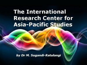 The International Research Center for AsiaPacific Studies by