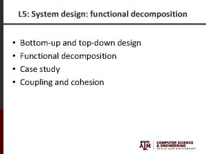 L 5 System design functional decomposition Bottomup and