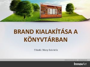 BRAND KIALAKTSA A KNYVTRBAN Elad Bczy Gabriella Tartalom