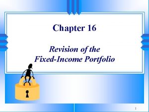 Chapter 16 Revision of the FixedIncome Portfolio 1