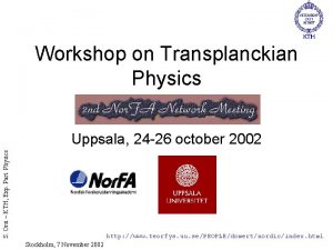 Workshop on Transplanckian Physics S Orsi KTH Exp