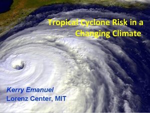Tropical Cyclone Risk in a Changing Climate Kerry