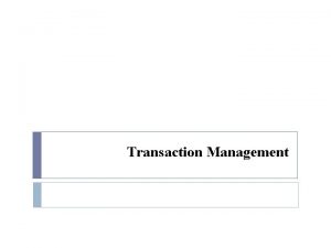 Transaction Management Transactions Transaction Concept Transaction State Concurrent