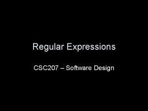 Regular Expressions CSC 207 Software Design Motivation Handling