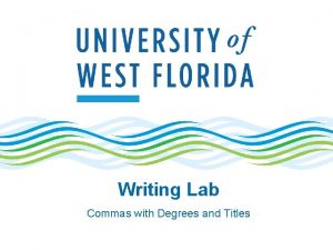 Writing Lab Commas with Degrees and Titles Commas