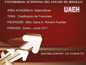 REA ACADMICA Matemticas TEMA Clasificacin de Funciones PROFESOR