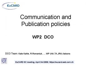 Communication and Publication policies WP 2 DCO Team